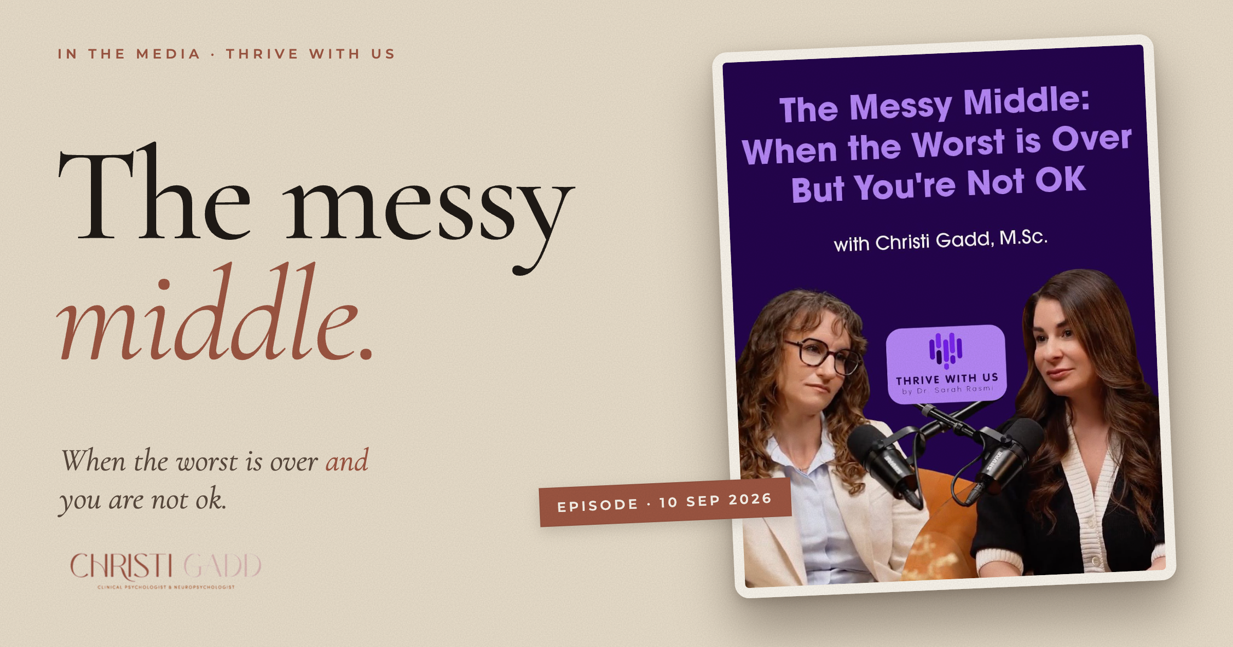 The messy middle: when the worst is over and you are not ok — Christi Gadd on the Thrive With Us podcast with Dr Sarah Rasmi.